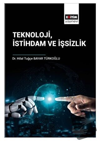 Teknoloji İstihdam ve İşsizlik - Hilal Tuğçe Bayar Türkoğlu - Eğitim Y