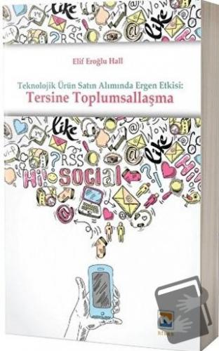 Teknolojik Ürün Satın Alımında Ergen Etkisi: Tersine Toplumsallaşma - 