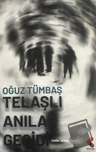 Telaşlı Anılar Geçidi - Oğuz Tümbaş - Klaros Yayınları - Fiyatı - Yoru