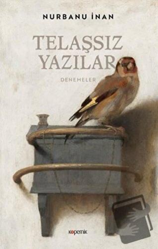 Telaşsız Yazılar - Nurbanu İnan - Kopernik Kitap - Fiyatı - Yorumları 