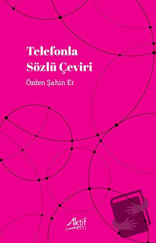 Telefonla Sözlü Çeviri - Özden Şahin Er - Aktif Yayınevi - Fiyatı - Yo