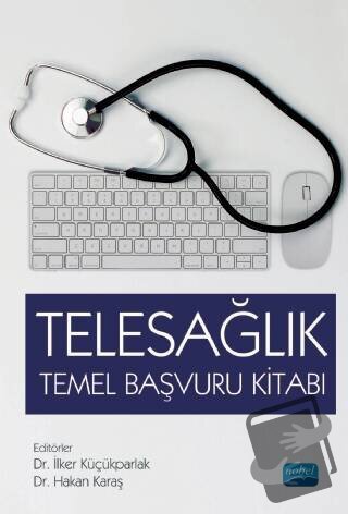 Telesağlık Temel Başvuru Kitabı - İlker Küçükparlak - Nobel Akademik Y