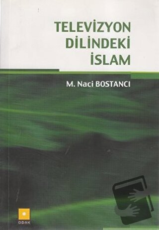 Televizyon Dilindeki İslam - M. Naci Bostancı - Odak Yayınevi - Fiyatı