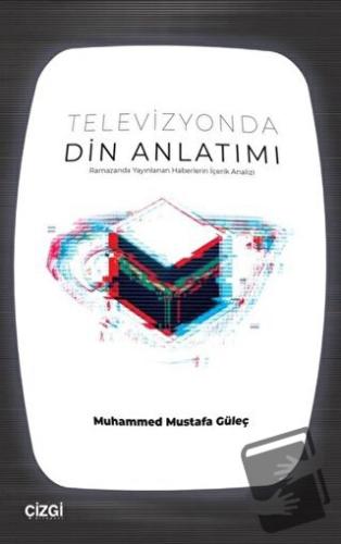 Televizyonda Din Anlatımı - Muhammed Mustafa Güleç - Çizgi Kitabevi Ya