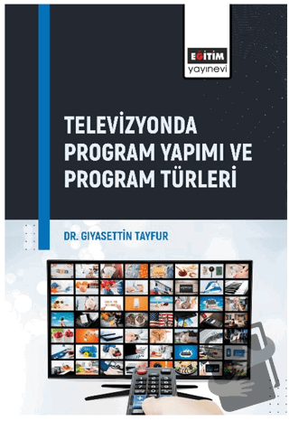 Televizyonda Program Yapımı ve Program Türleri - Gıyasettin Tayfur - E