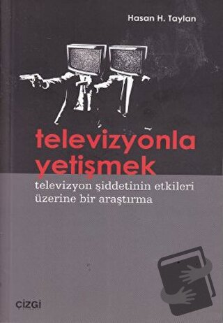 Televizyonla Yetişmek - Hasan H. Taylan - Çizgi Kitabevi Yayınları - F