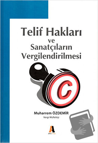 Telif Hakları ve Sanatçıların Vergilendirilmesi (Ciltli) - Muharrem Öz