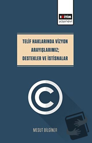 Telif Haklarında Vizyon Arayışlarımız; Destekler Ve İstisnalar - Mesut