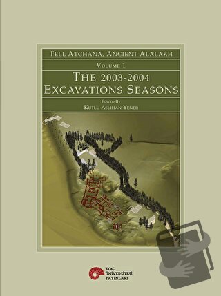 Tell Atchana, Ancient Alalakh Volume 1 - The 2003-2004 Excavations Sea