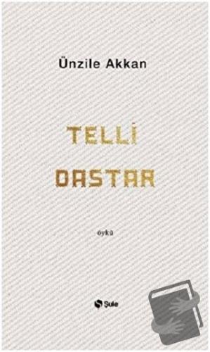 Telli Dastar - Ünzile Akkan - Şule Yayınları - Fiyatı - Yorumları - Sa