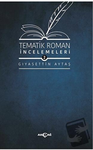 Tematik Roman İncelemeleri 2 - Gıyasettin Aytaş - Akçağ Yayınları - Fi