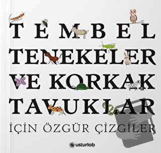 Tembel Tenekeler ve Korkak Tavuklar İçin Özgür Çizgiler - Şule Yavuzer