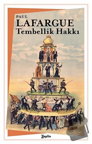 Tembellik Hakkı - Paul Lafargue - Zeplin Kitap - Fiyatı - Yorumları - 