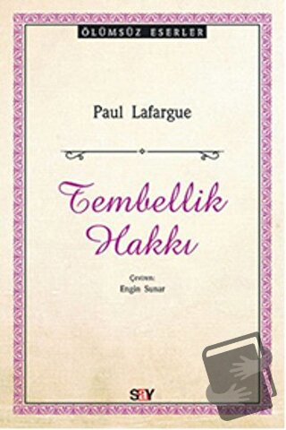 Tembellik Hakkı - Paul Lafargue - Say Yayınları - Fiyatı - Yorumları -