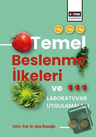 Temel Beslenme İlkeleri ve Laboratuvar Uygulamaları - Aliye Özenoğlu -