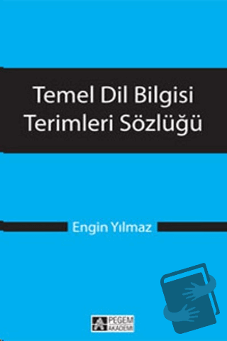 Temel Dil Bilgisi Terimleri Sözlüğü - Engin Yılmaz - Pegem Akademi Yay