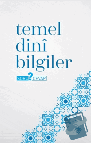 Temel Dini Bilgiler - Soru ? Cevap - Kolektif - Türkiye Diyanet Vakfı 