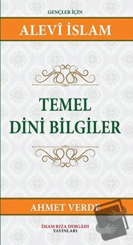 Temel Dini Bilgiler - Ahmet Verde - İmam Rıza Dergahı Yayınları - Fiya