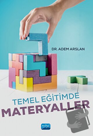 Temel Eğitimde Materyaller - Adem Arslan - Nobel Akademik Yayıncılık -