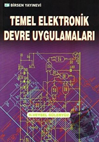 Temel Elektronik Devre Uygulamaları - Veysel Güleryüz - Birsen Yayınev