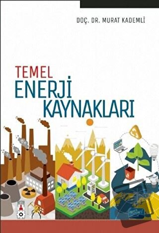 Temel Enerji Kaynakları - Murat Kademli - Nobel Akademik Yayıncılık - 