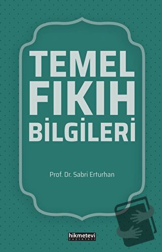 Temel Fıkıh Bilgileri - Sabri Erturhan - Hikmetevi Yayınları - Fiyatı 