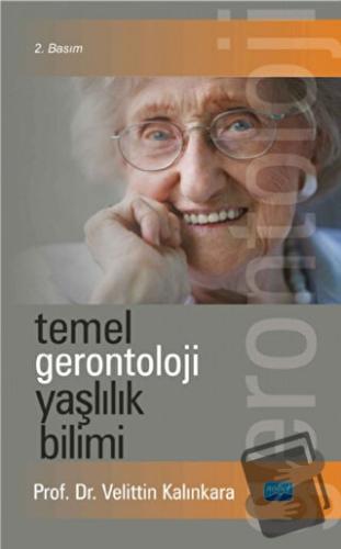 Temel Gerontoloji Yaşlılık Bilimi - Velittin Kalınkara - Nobel Akademi