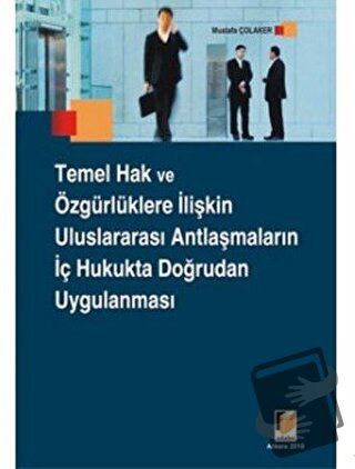 Temel Hak ve Özgürlüklere İlişkin Uluslararası Antlaşmaların İç Hukukt