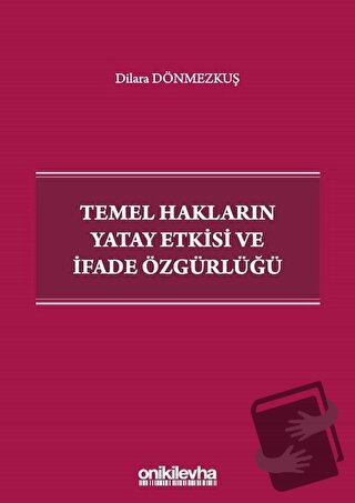 Temel Hakların Yatay Etkisi ve İfade Özgürlüğü - Dilara Dönmezkuş - On