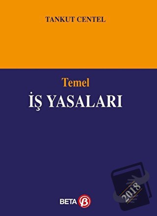 Temel İş Yasaları - Tankut Centel - Beta Yayınevi - Fiyatı - Yorumları