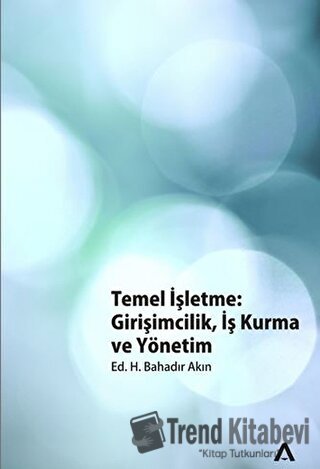 Temel İşletme: Girişimcilik, İş Kurma ve Yönetim - Kolektif - Adres Ya