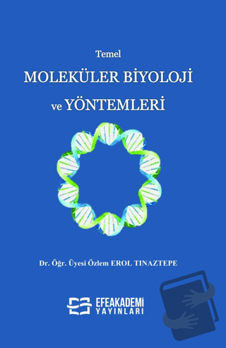 Temel Moleküler Biyoloji ve Yöntemleri - Özlem Erol Tınaztepe - Efe Ak