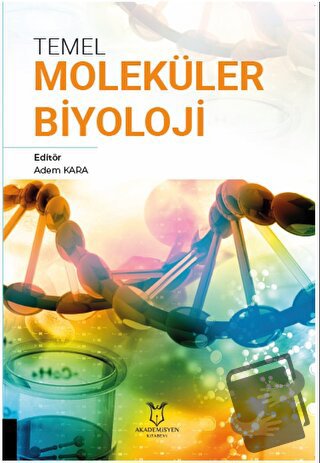 Temel Moleküler Biyoloji - Adem Kara - Akademisyen Kitabevi - Fiyatı -