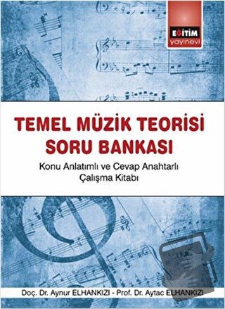 Temel Müzik Teorisi Soru Bankası - Aynur Elhankızı - Eğitim Yayınevi -