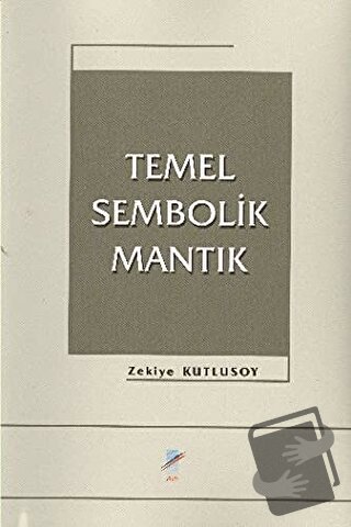 Temel Sembolik Mantık - Zekiye Kutlusoy - Art Basın Yayın Hizmetleri -