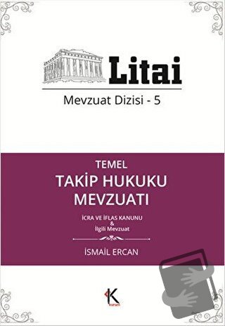 Temel Takip Hukuku Mevzuatı - Litai Mevzuat Dizisi-5 - İsmail Ercan - 