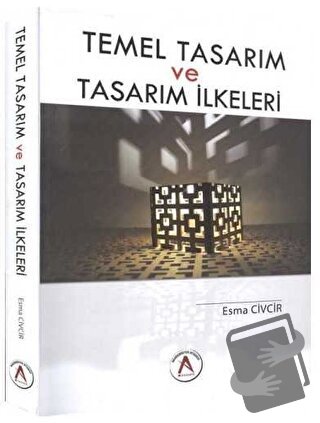 Temel Tasarım ve Tasarım İlkeleri - Esma Civcir - Akademisyen Kitabevi