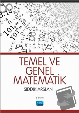 Temel ve Genel Matematik - Sıddık Arslan - Nobel Akademik Yayıncılık -