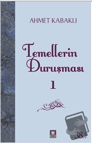 Temellerin Duruşması 1 - Ahmet Kabaklı - Türk Edebiyatı Vakfı Yayınlar