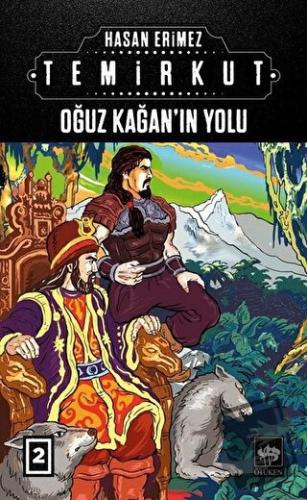 Temirkut 2 - Oğuz Kağan'ın Yolu (Ciltli) - Hasan Erimez - Ötüken Neşri