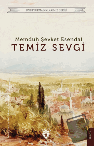 Temiz Sevgi - Memduh Şevket Esendal - Dorlion Yayınları - Fiyatı - Yor