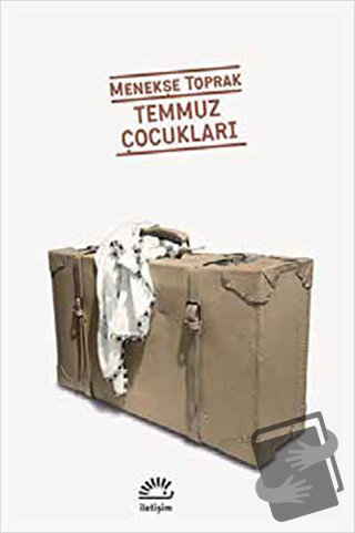 Temmuz Çocukları - Menekşe Toprak - İletişim Yayınevi - Fiyatı - Yorum