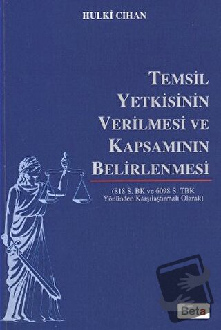 Temsil Yetkisinin Verilmesi ve Kapsamının Belirlenmesi - Hulki Cihan -