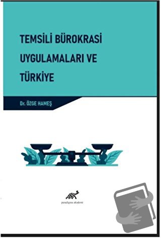 Temsili Bürokrasi Uygulamaları ve Türkiye - Özge Hameş - Paradigma Aka