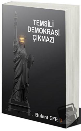 Temsili Demokrasi Çıkmazı - Bülent Efe - Cinius Yayınları - Fiyatı - Y