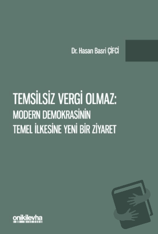 Temsilsiz Vergi Olmaz - Modern Demokrasinin Temel İlkesine Yeni Bir Zi