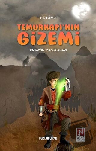 Temurkapı’nın Gizemi - Kutay’ın Maceraları - Furkan Çırak - Alka Yayın