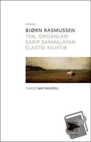 Ten, Organları Sarıp Sarmalayan Elastik Kılıftır - Bjorn Rasmussen - A