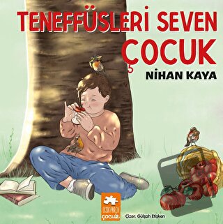 Teneffüsleri Seven Çocuk - Nihan Kaya - Eksik Parça Yayınları - Fiyatı