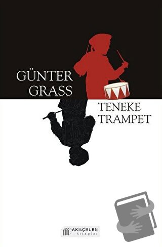 Teneke Trampet - Günter Grass - Akıl Çelen Kitaplar - Fiyatı - Yorumla